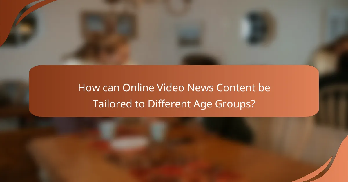 How can Online Video News Content be Tailored to Different Age Groups?