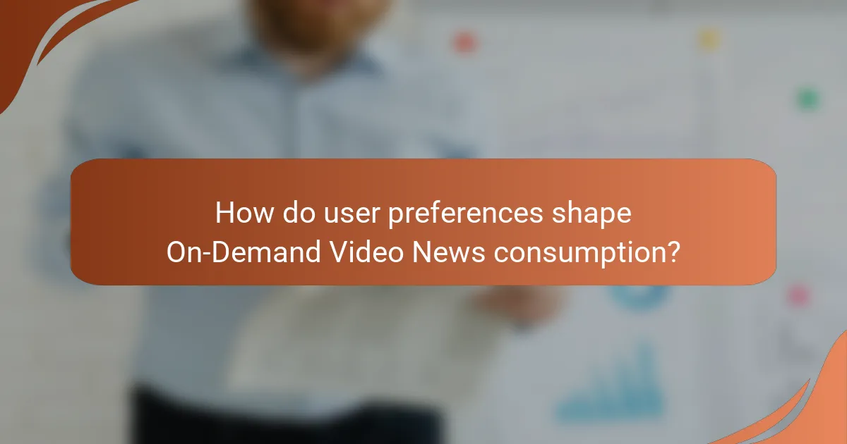 How do user preferences shape On-Demand Video News consumption?