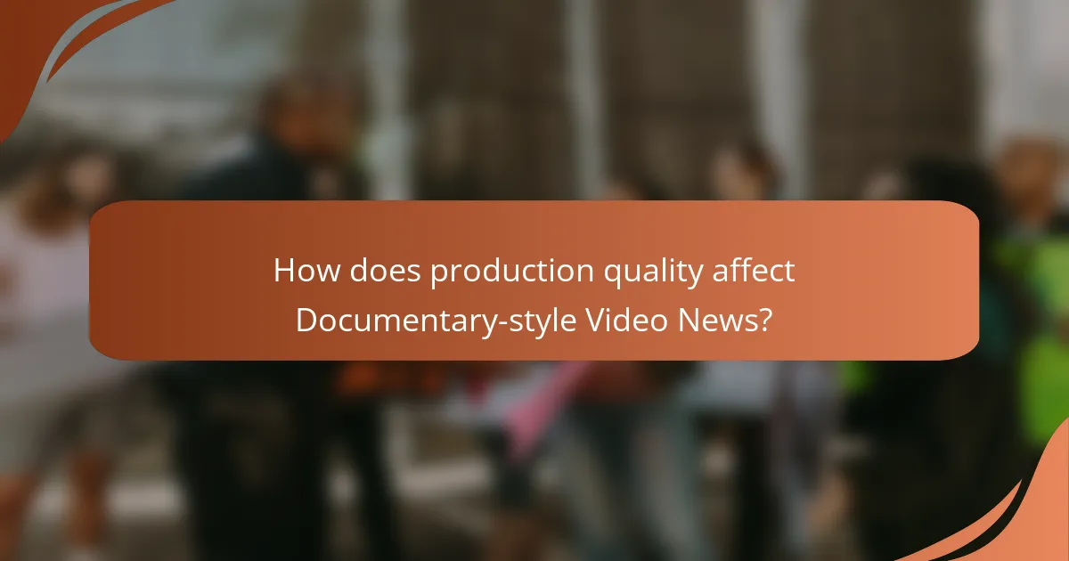 How does production quality affect Documentary-style Video News?