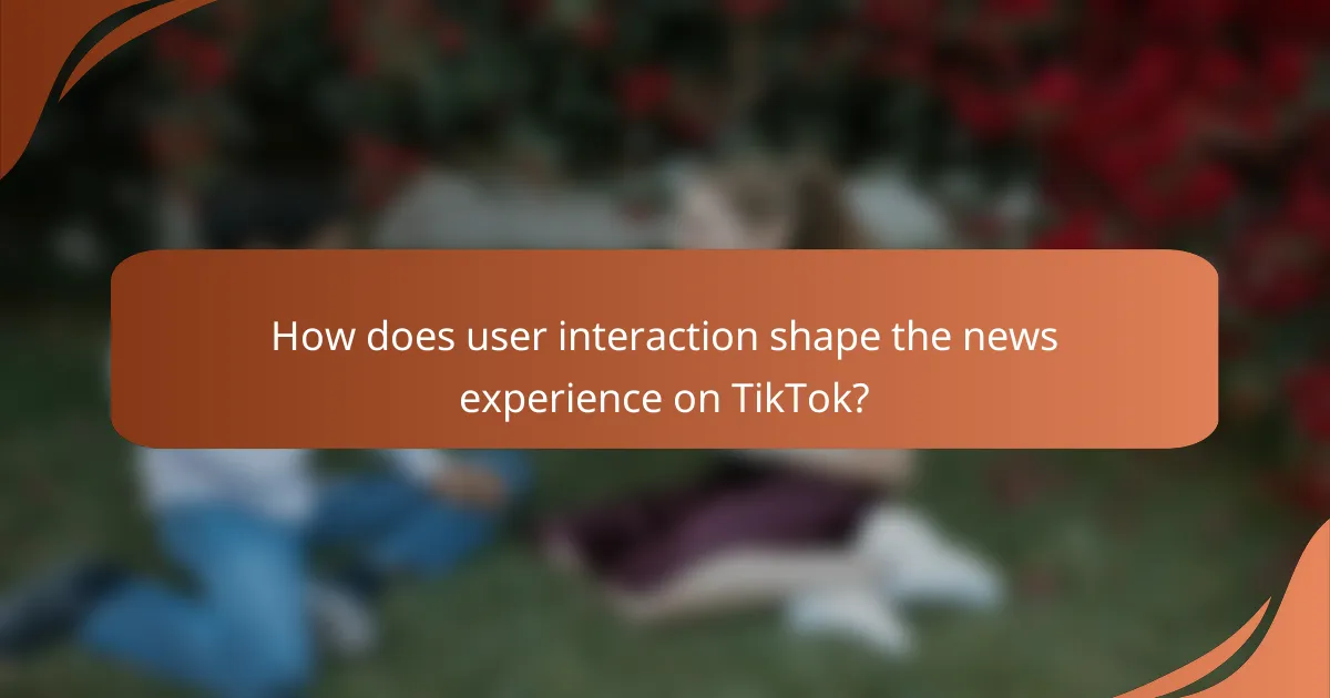 How does user interaction shape the news experience on TikTok?