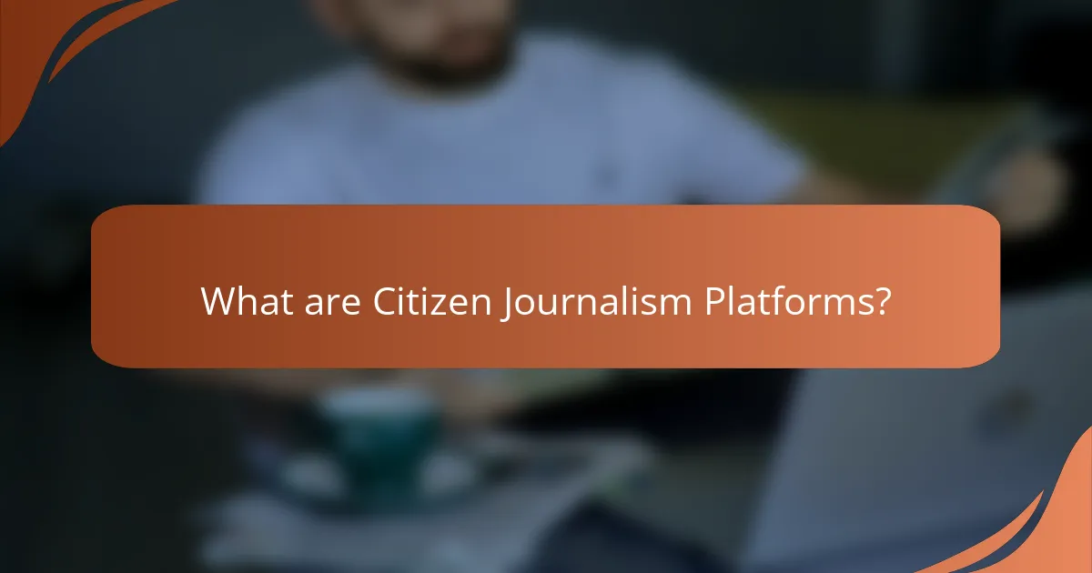 What are Citizen Journalism Platforms?