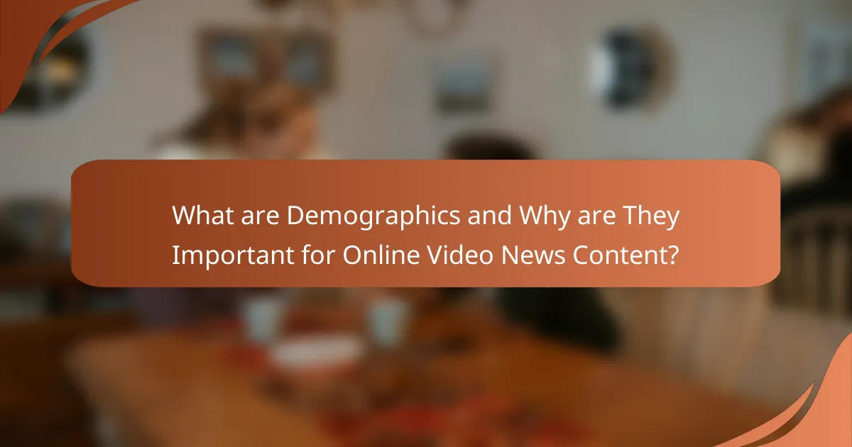 What are Demographics and Why are They Important for Online Video News Content?
