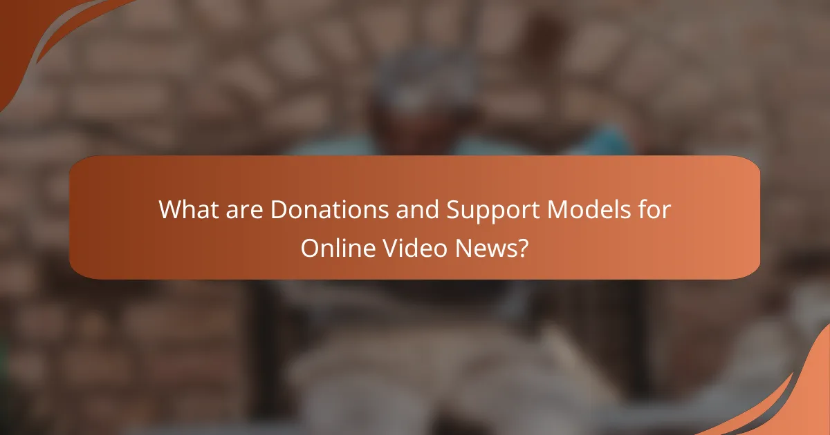 What are Donations and Support Models for Online Video News?