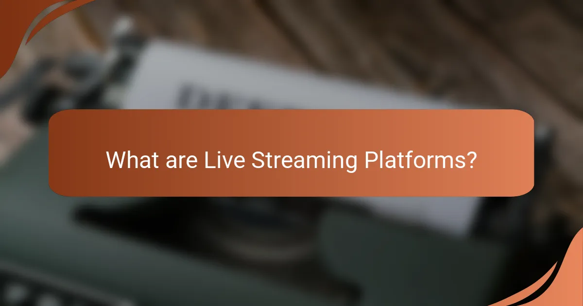 What are Live Streaming Platforms?