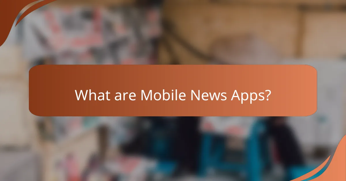 What are Mobile News Apps?