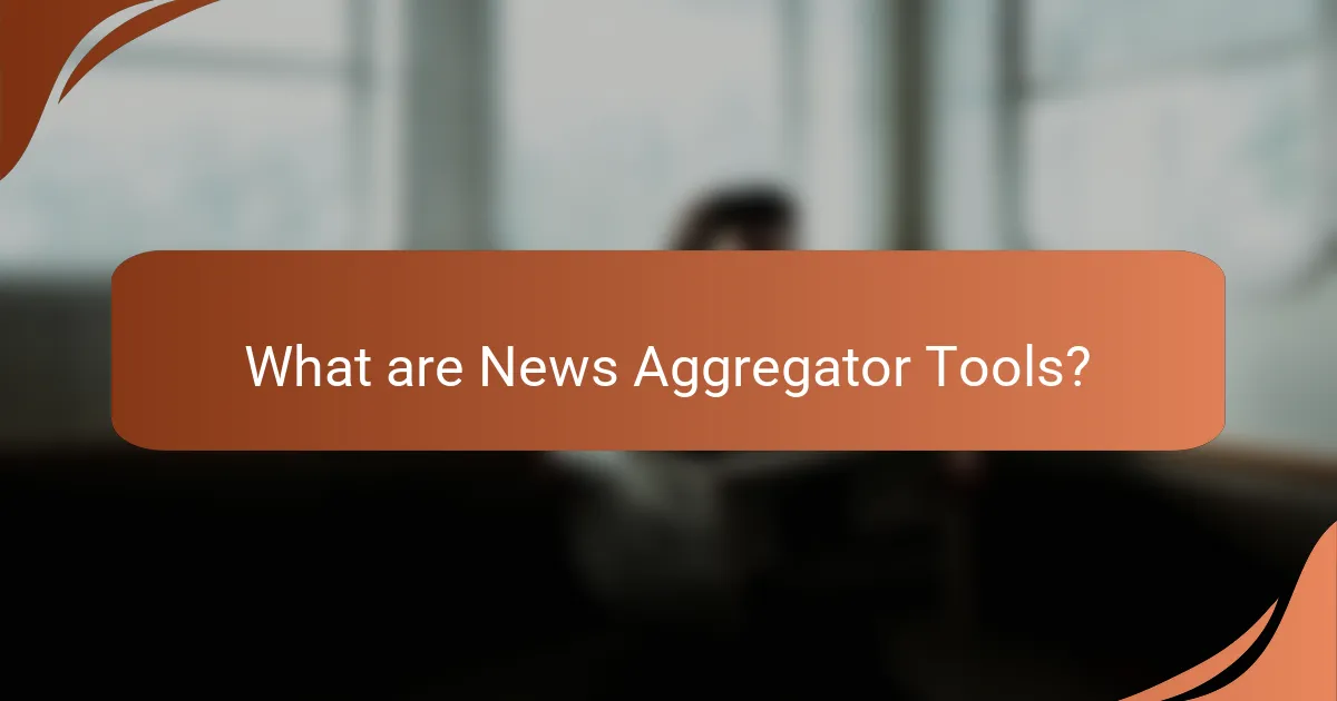What are News Aggregator Tools?
