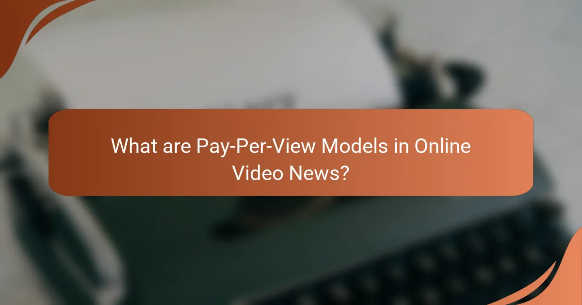 What are Pay-Per-View Models in Online Video News?