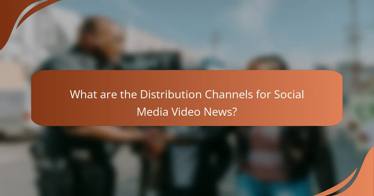 What are the Distribution Channels for Social Media Video News?