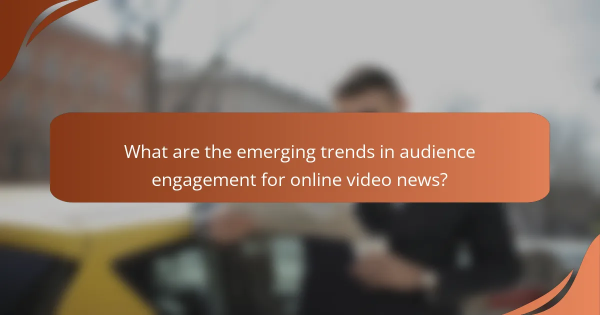What are the emerging trends in audience engagement for online video news?