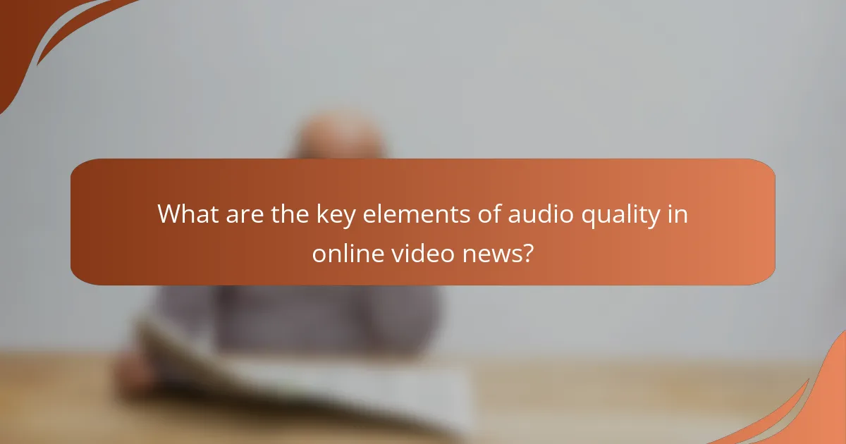 What are the key elements of audio quality in online video news?