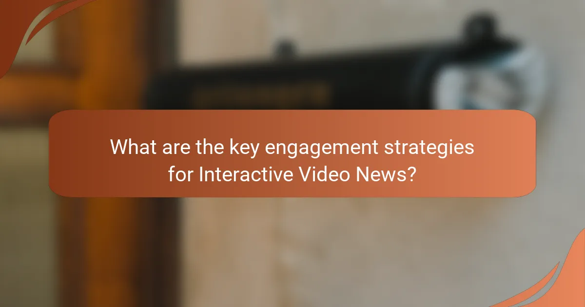 What are the key engagement strategies for Interactive Video News?