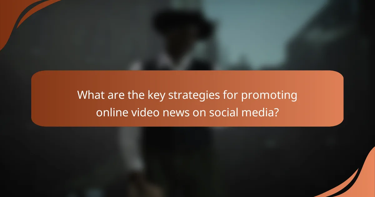 What are the key strategies for promoting online video news on social media?