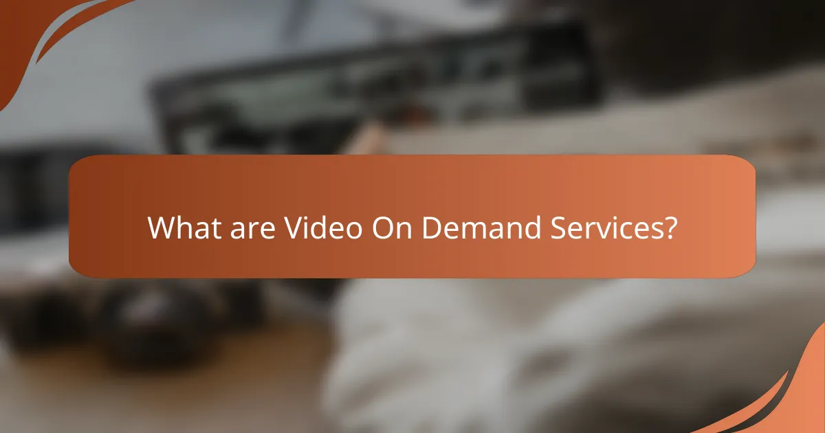 What are Video On Demand Services?