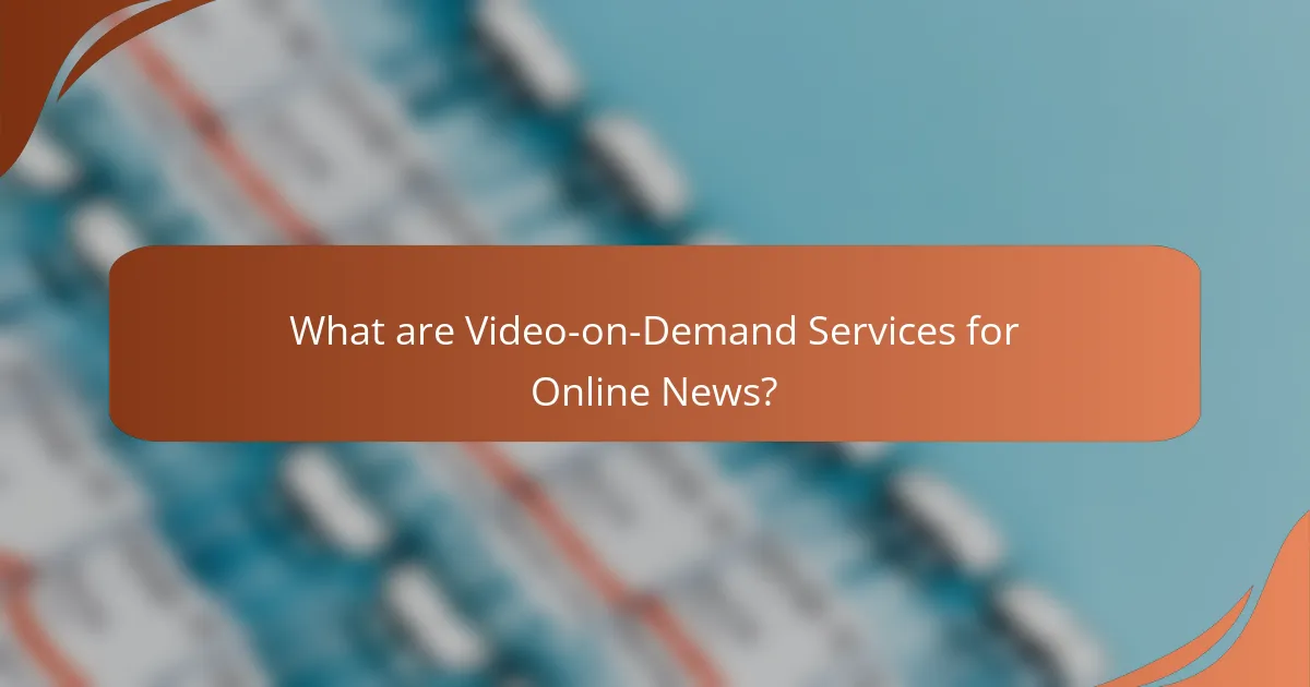 What are Video-on-Demand Services for Online News?