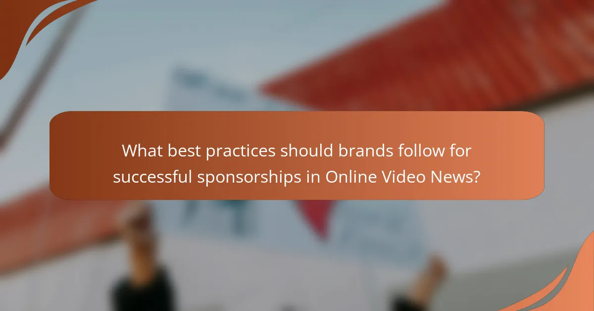 What best practices should brands follow for successful sponsorships in Online Video News?