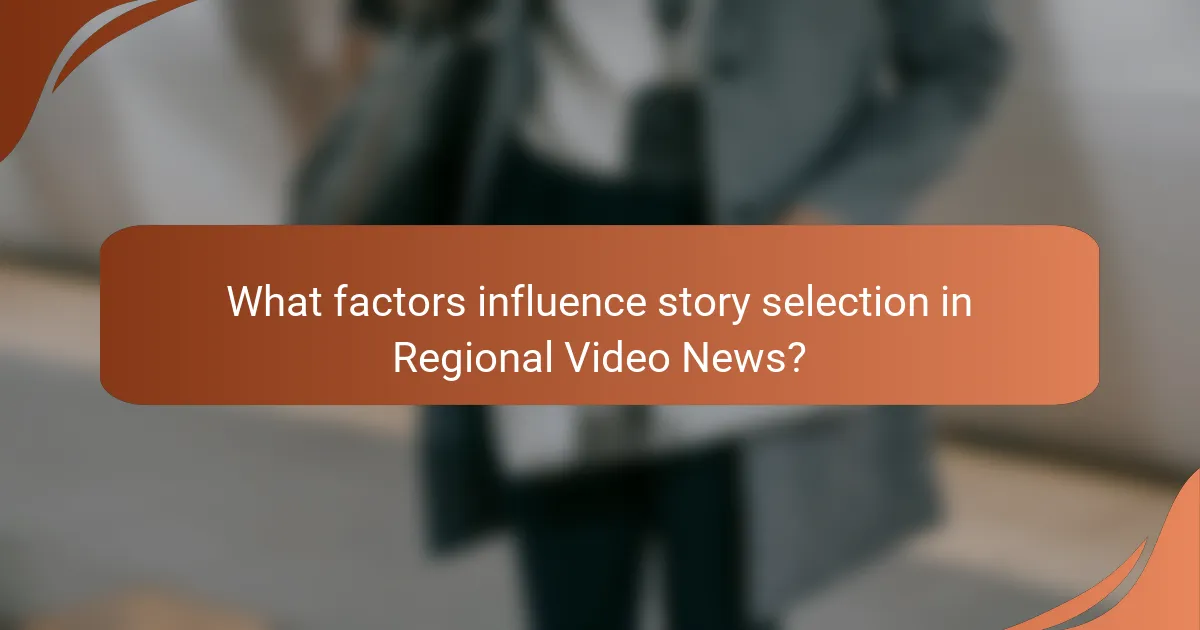 What factors influence story selection in Regional Video News?