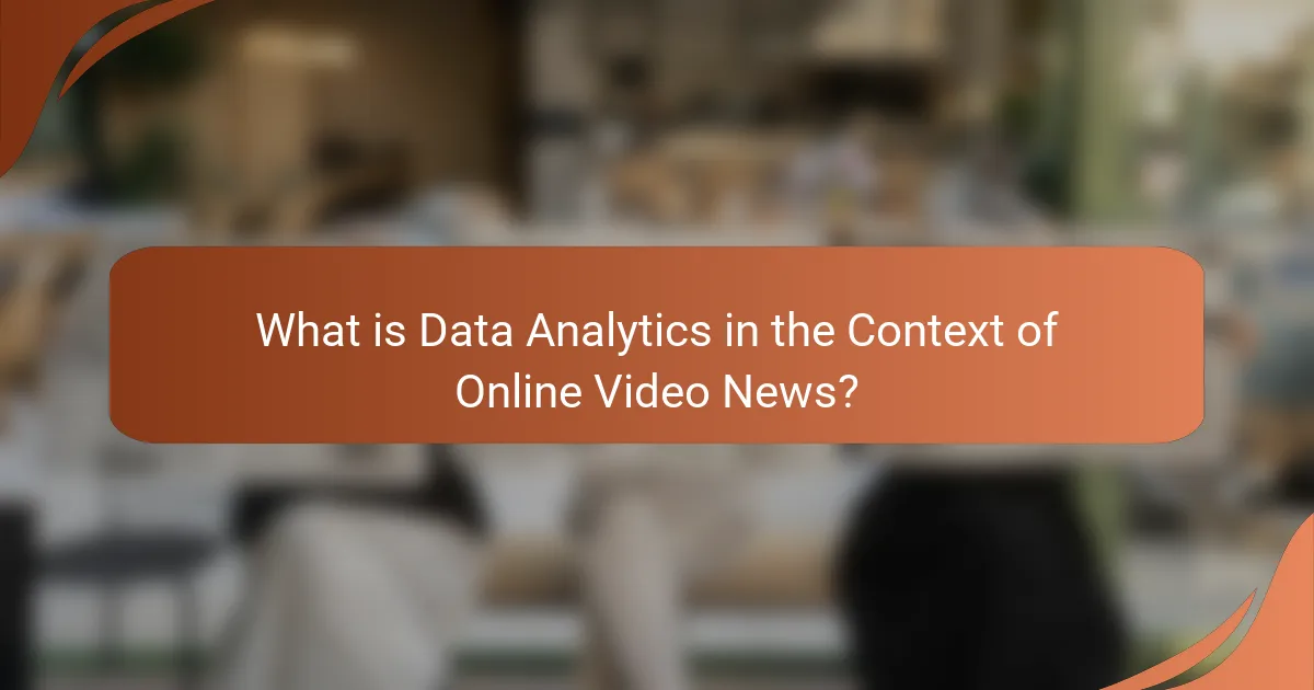 What is Data Analytics in the Context of Online Video News?