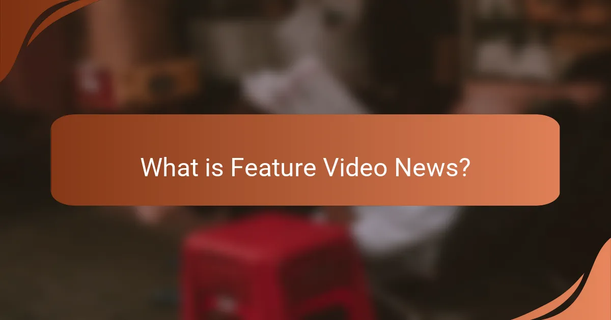 What is Feature Video News?