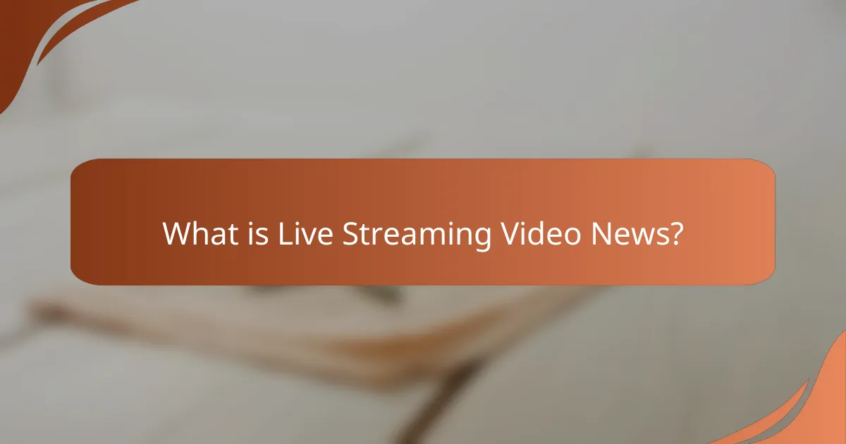 What is Live Streaming Video News?