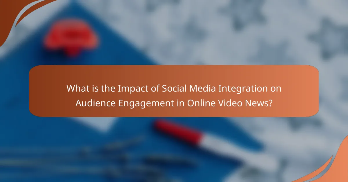 What is the Impact of Social Media Integration on Audience Engagement in Online Video News?