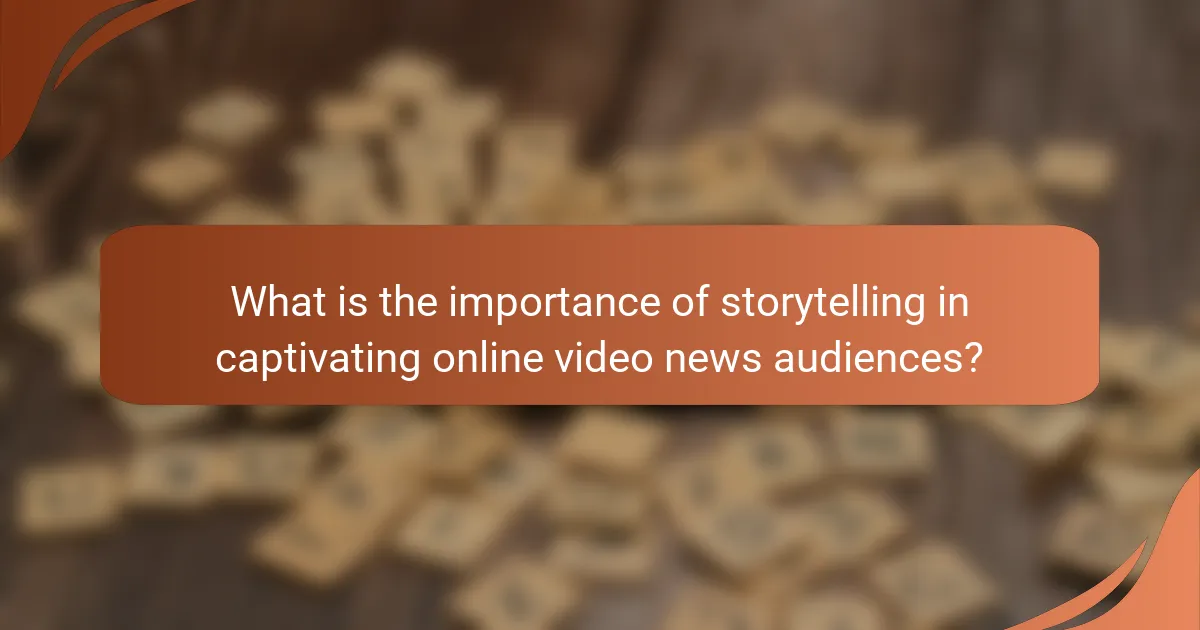 What is the importance of storytelling in captivating online video news audiences?