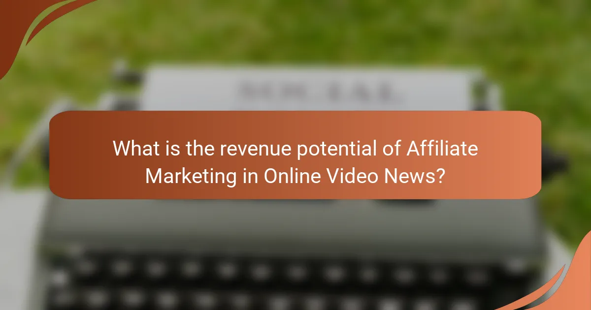 What is the revenue potential of Affiliate Marketing in Online Video News?