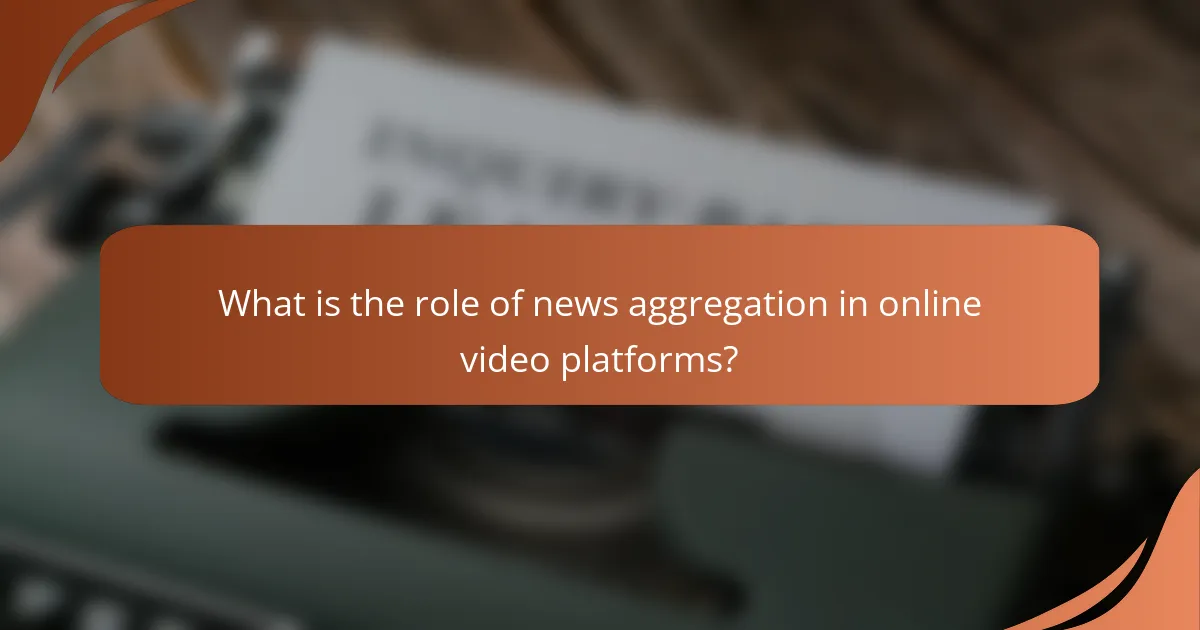 What is the role of news aggregation in online video platforms?