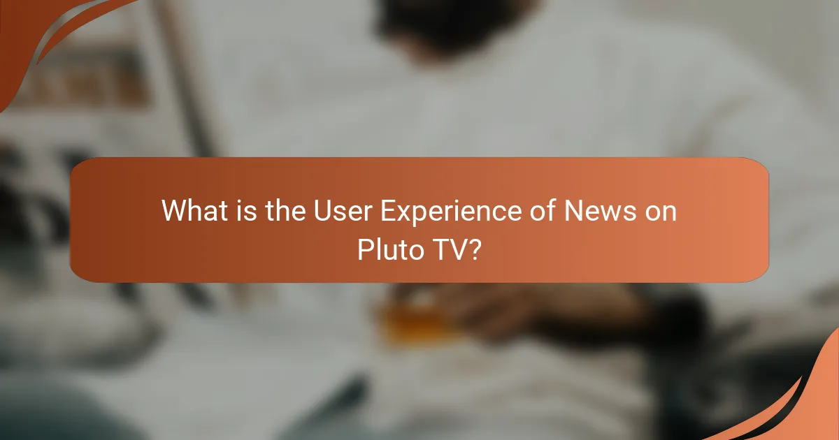 What is the User Experience of News on Pluto TV?