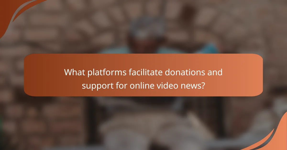 What platforms facilitate donations and support for online video news?