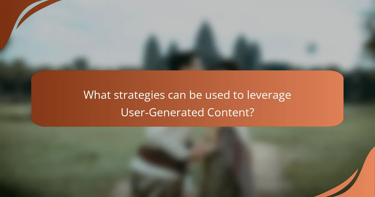What strategies can be used to leverage User-Generated Content?