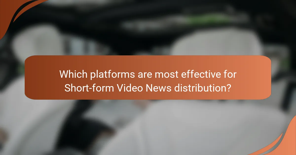 Which platforms are most effective for Short-form Video News distribution?